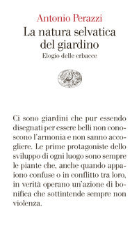 Natura selvatica del giardino - elogio delle erbacce 