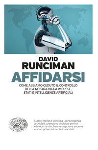 Affidarsi - come abbiamo ceduto il controllo della nostra vita a imprese... 