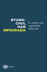 Infocrazia - le nostre vite manipolate dalla rete 