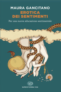 Erotica dei sentimenti per una nuova educazione sentimentale 