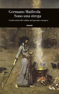 Sono una strega - confessioni del sabba nel passato europeo 