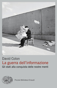 Guerra dell'informazione - gli stati alla conquista delle nostre menti 