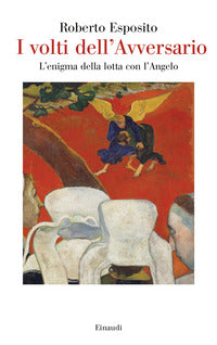 Volti dell'avversario - l'enigma della lotta con l'angelo 