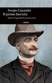 Primo fascista - storia e leggenda di un precursore 