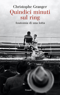 Quindici minuti sul ring - anatomia di una lotta 