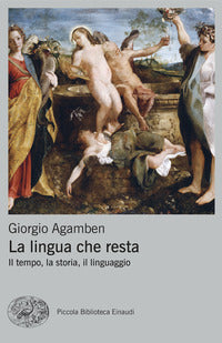 Lingua che resta - il tempo la storia il linguaggio 