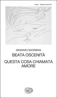 Beata oscenita' - questa cosa chiamata amore 