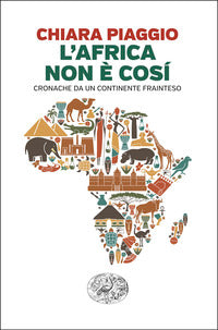 Africa non e' cosi' - cronache da un continente frainteso 