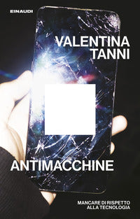 Antimacchine - mancare di rispetto alla tecnologia 