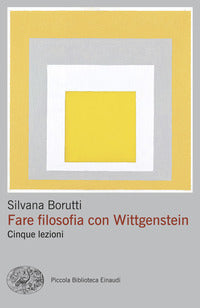 Fare filosofia con wittgenstein - cinque lezioni 