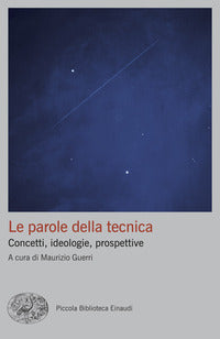 Parole della tecnica - concetti ideologie prospettive 