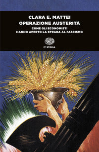 Operazione austerita' - come gli economisti hanno aperto la strada al fascismo 