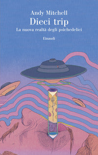 Dieci trip - la nuova realta' degli psichedelici 