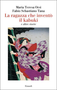 Ragazza che invento' il kabuki e altre storie 