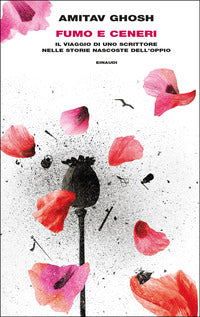 Fumo e ceneri - il viaggio di uno scrittore nelle storie nascoste dell'oppio 