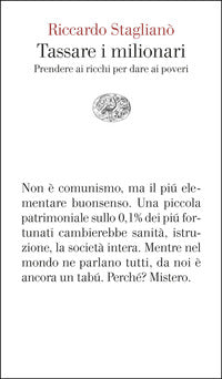 Tassare i milionari - prendere ai ricchi per dare ai poveri 