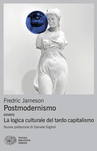 Postmodernismo ovvero la logica culturale del tardo capitalismo 