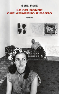 Sei donne che amarono picasso 