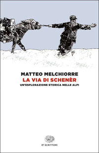 Via di schener - un'esplorazione storica nelle alpi 