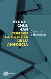 Contro la societa' dell'angoscia - speranza e rivoluzione 