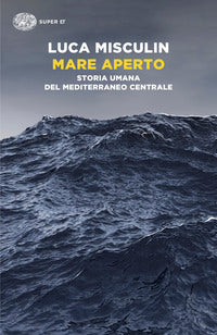 Mare aperto - storia umana del mediterraneo centrale 