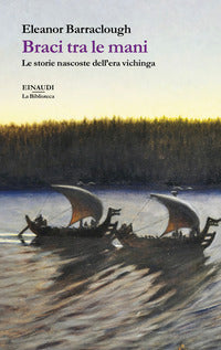 Braci tra le mani - le storie nascoste dell'era vichinga 