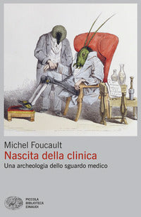 Nascita della clinica - una archeologia dello sguardo medico 