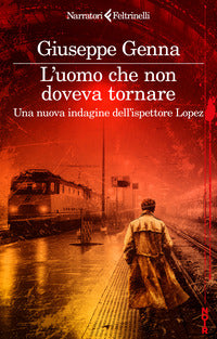 Uomo che non doveva tornare - una nuova indagine dell'ispettore lopez 