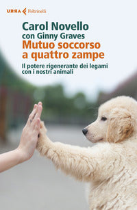 Mutuo soccorso a quattro zampe - il potere rigenerante dei legami con i nostri animali 