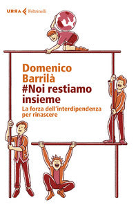 Noi restiamo insieme - la forza dell'interdipendenza per rinascere 