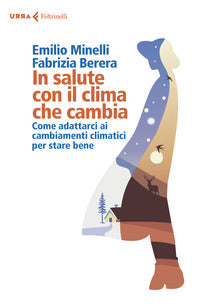 In salute con il clima che cambia - come adattarci ai cambiamenti climatici per stare bene 