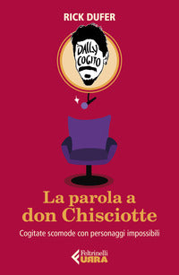 Parola a don chisciotte - cogitate scomode con personaggi impossibili 