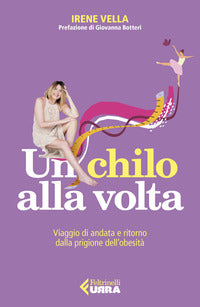Chilo alla volta - viaggio di andata e ritorno dalla prigione dell'obesita' 