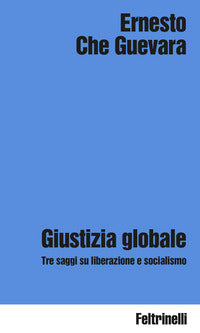 Giustizia globale - tre saggi su liberazione e socialismo 