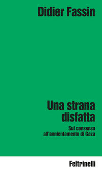 Strana disfatta - sul consenso all'annientamento di gaza 