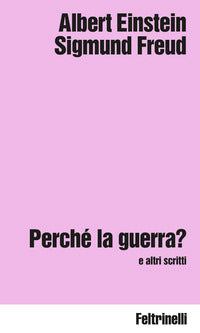 Perche' la guerra ? e altri scritti 