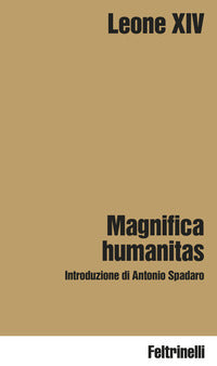 Magnifica humanitas - lettera enciclica sulla custodia della persona umana 