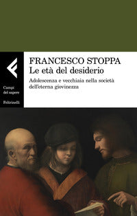 Eta' del desiderio - adolescenza e vecchiaia nella societa' dell'eterna giovinezza 