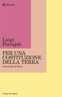 Per una costituzione della terra - l'umanita' al bivio 