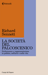 Societa' del palcoscenico - performance e rappresentazione in politica nell'arte e nella vita 