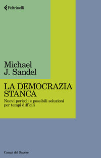 Democrazia stanca - nuovi pericoli e possibili soluzioni per tempi difficili 
