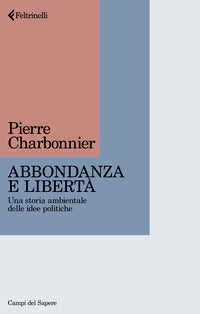 Abbondanza e liberta' - una storia ambientale delle idee politiche 