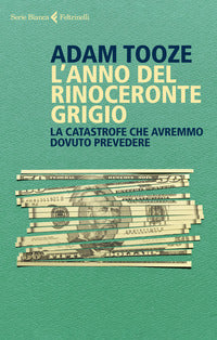 Anno del rinoceronte grigio - la catastrofe che avremmo dovuto prevedere 