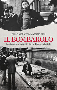 Bombarolo - la strage dimenticata di via fatebenefratelli 