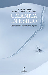 Umanita' in esilio - cronache dalla frontiera alpina 