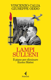 Lampi sull'eni - il piano per eliminare enrico mattei 