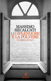 Splendore e la polvere - interviste e dialoghi 