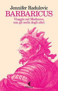 Barbaricus - viaggio nel medioevo con gli occhi degli altri 