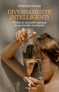 Diversamente intelligenti - vivere la neurodivergenza in un mondo omologato 