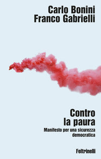 Contro la paura - manifesto per una sicurezza democratica 